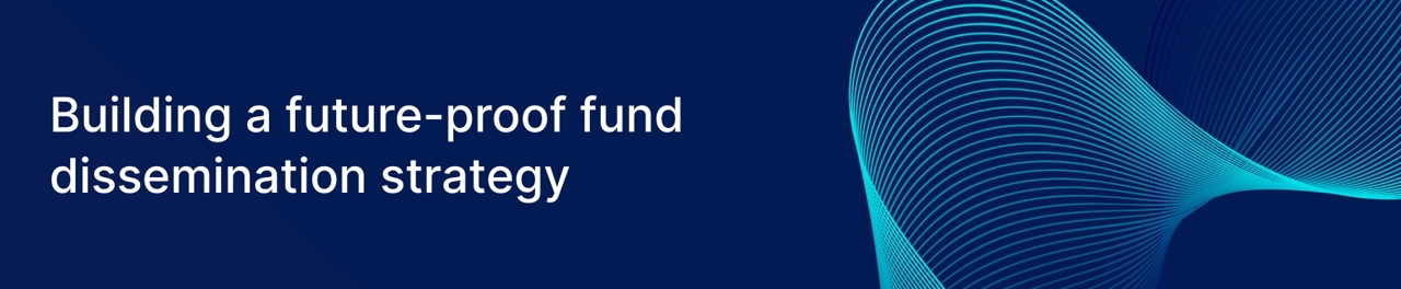 Building A Future Proof Fund Dissemination Strategy Banner